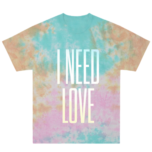 I Need Love Tie-Dye T-Shirt